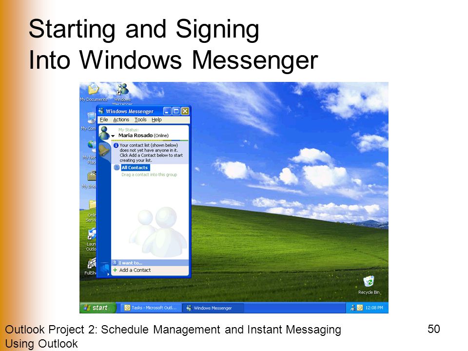Outlook Project 2: Schedule Management and Instant Messaging Using Outlook 50 Starting and Signing Into Windows Messenger