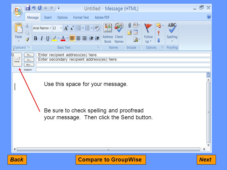 Use this space for your message. Be sure to check spelling and proofread your message.