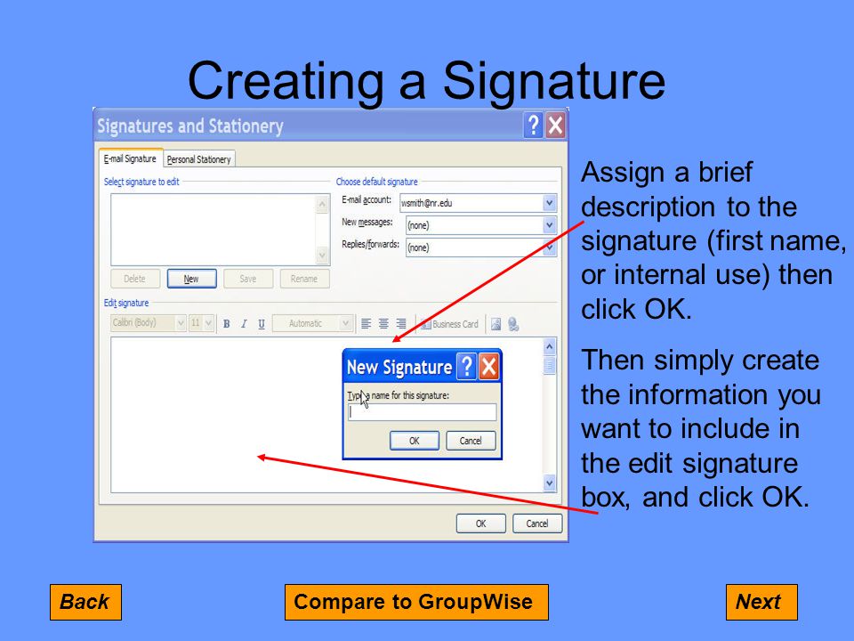 Creating a Signature Compare to GroupWiseBackNext Assign a brief description to the signature (first name, or internal use) then click OK.