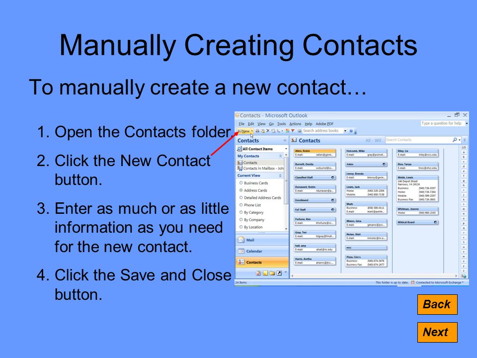 Manually Creating Contacts To manually create a new contact… Back Next 1.Open the Contacts folder.