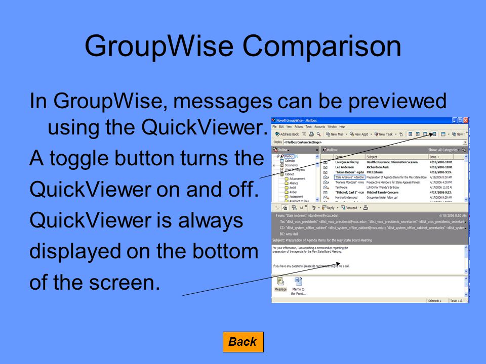 GroupWise Comparison In GroupWise, messages can be previewed using the QuickViewer.