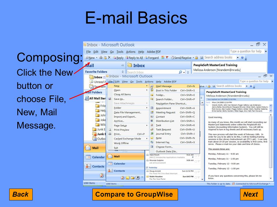 Basics Composing: Click the New button or choose File, New, Mail Message.