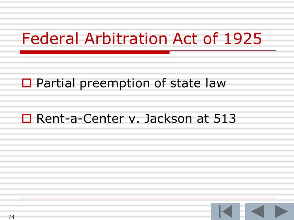 Federal Arbitration Act of 1925  Partial preemption of state law  Rent-a-Center v.