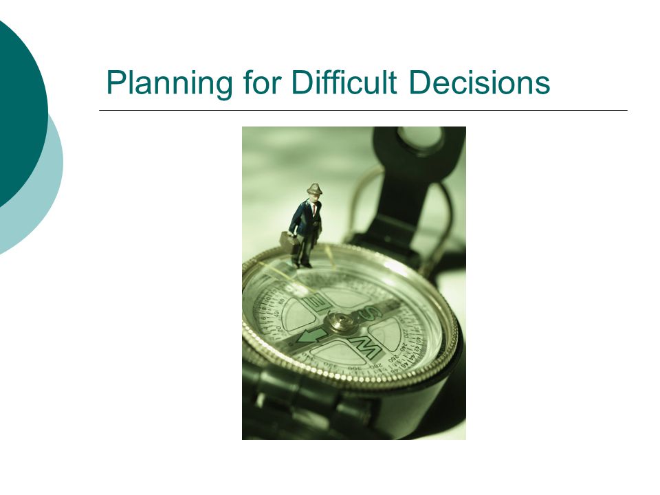 Planning for Difficult Decisions