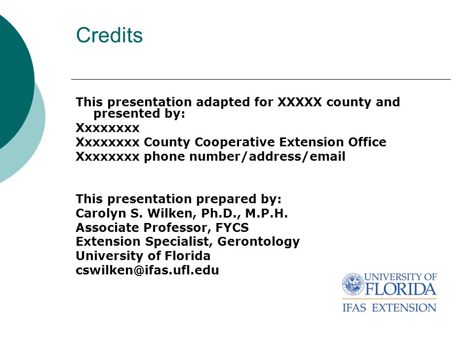 Credits This presentation adapted for XXXXX county and presented by: Xxxxxxxx Xxxxxxxx County Cooperative Extension Office Xxxxxxxx phone number/address/ This presentation prepared by: Carolyn S.