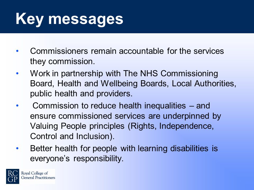 Key messages Commissioners remain accountable for the services they commission.