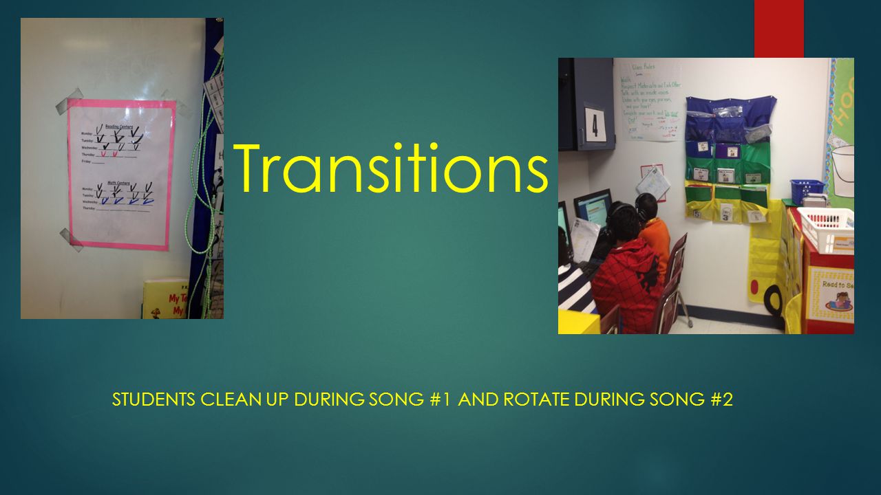 Transitions STUDENTS CLEAN UP DURING SONG #1 AND ROTATE DURING SONG #2