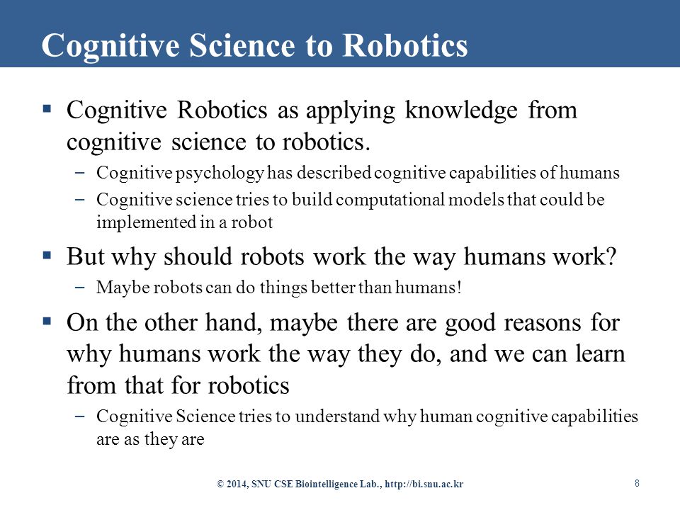  Cognitive Robotics as applying knowledge from cognitive science to robotics.