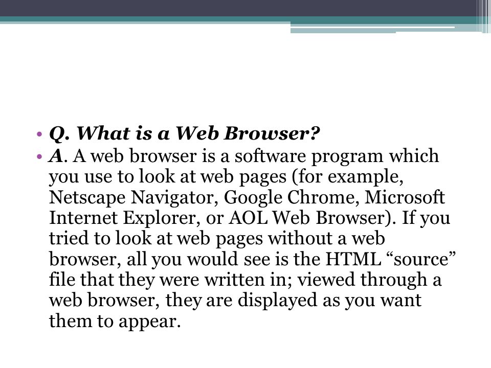 Q. What is a Web Browser. A.
