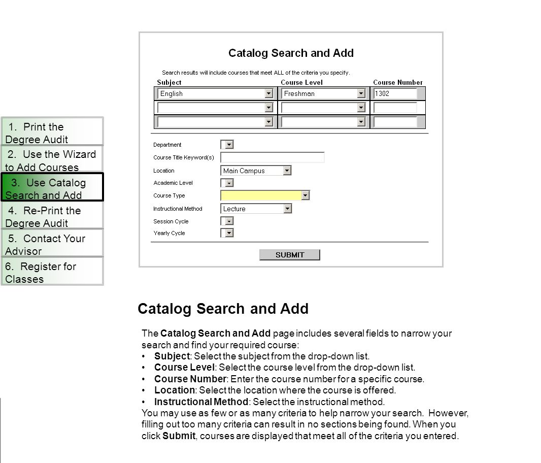 Catalog Search and Add The Catalog Search and Add page includes several fields to narrow your search and find your required course: Subject: Select the subject from the drop-down list.
