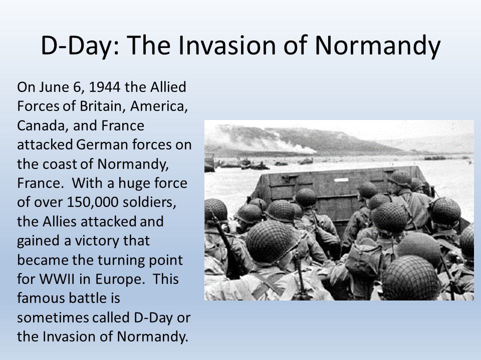 France. D-Day: The Invasion of Normandy On June 6, 1944 the Allied Forces of Britain, America, Canada, and France attacked German forces on the coast. - ppt download