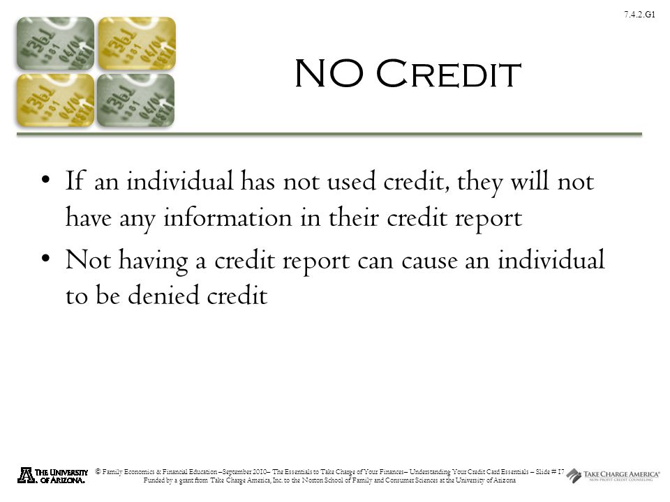 7.4.2.G1 © Family Economics & Financial Education –September 2010– The Essentials to Take Charge of Your Finances– Understanding Your Credit Card Essentials – Slide # 17 Funded by a grant from Take Charge America, Inc.