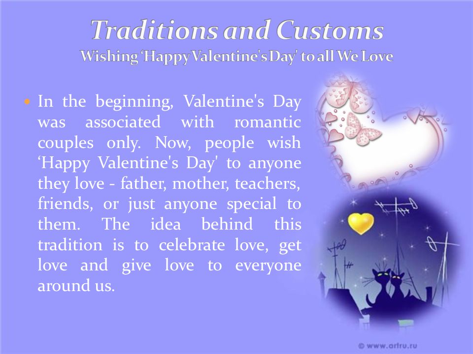In the beginning, Valentine s Day was associated with romantic couples only.