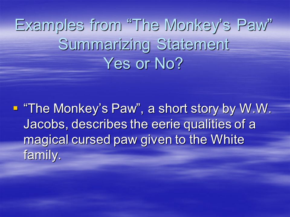 Examples from The Monkey’s Paw Summarizing Statement Yes or No.