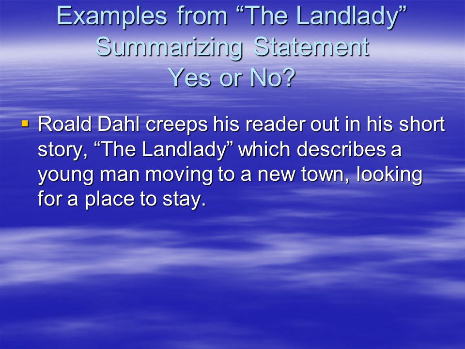 Examples from The Landlady Summarizing Statement Yes or No.