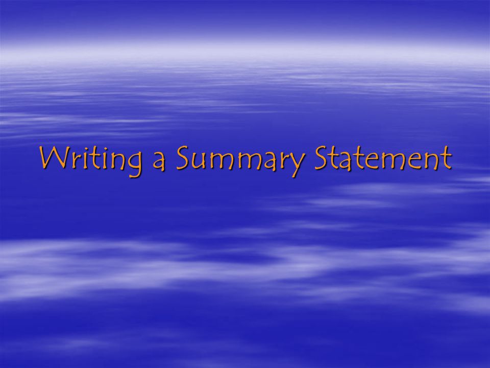 Writing a Summary Statement