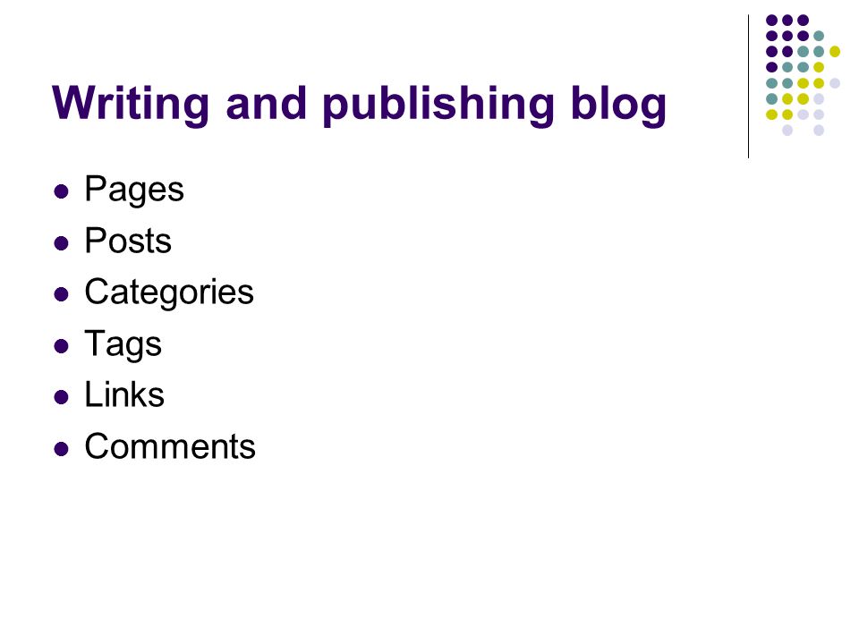 Writing and publishing blog Pages Posts Categories Tags Links Comments