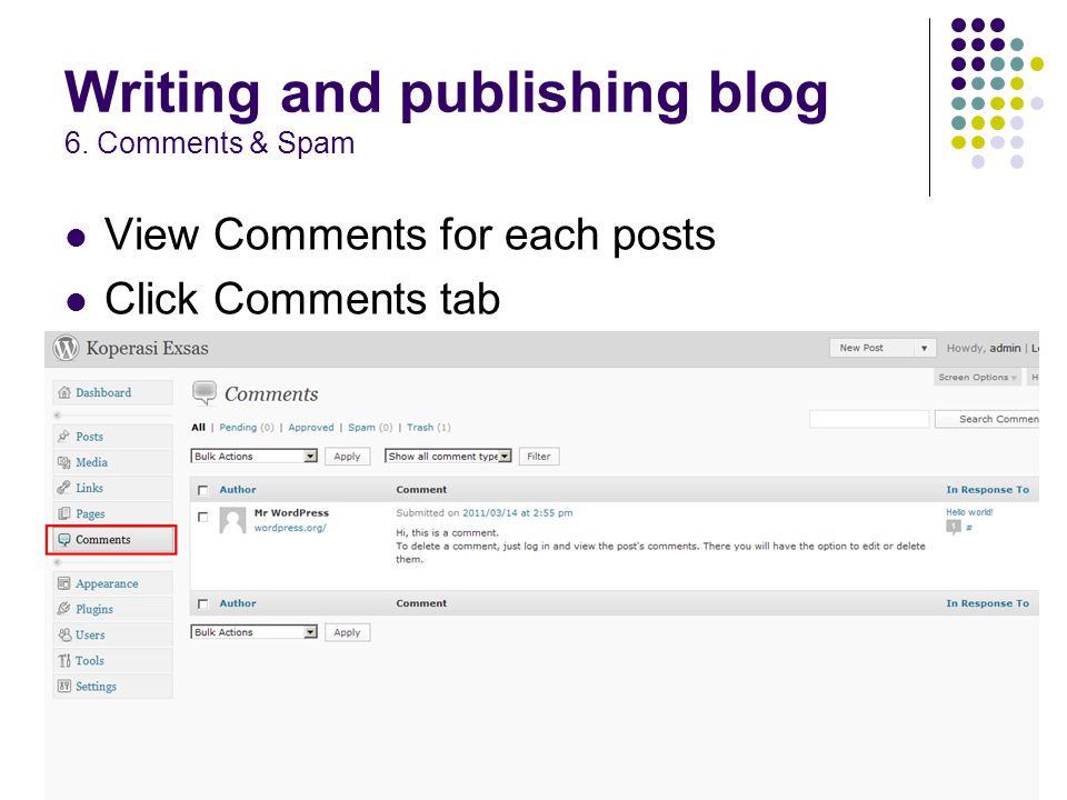 Writing and publishing blog 6. Comments & Spam View Comments for each posts Click Comments tab