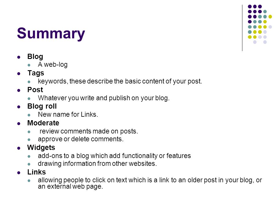 Summary Blog A web-log Tags keywords, these describe the basic content of your post.