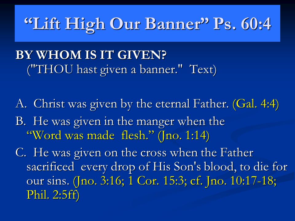Lift High Our Banner Ps. 60:4 BY WHOM IS IT GIVEN.