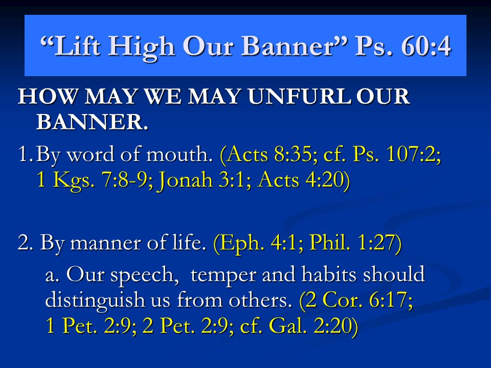 Lift High Our Banner Ps. 60:4 HOW MAY WE MAY UNFURL OUR BANNER.