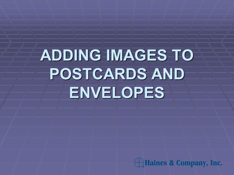 ADDING IMAGES TO POSTCARDS AND ENVELOPES