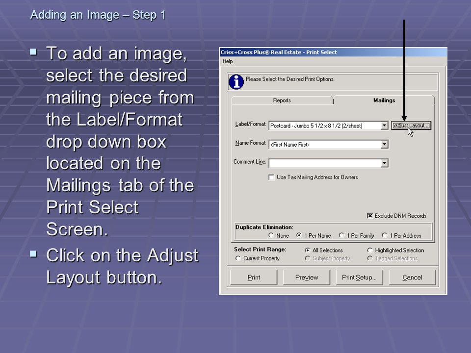 Adding an Image – Step 1  To add an image, select the desired mailing piece from the Label/Format drop down box located on the Mailings tab of the Print Select Screen.