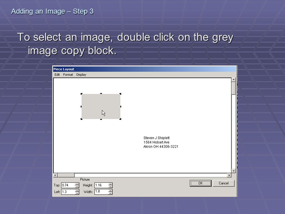 Adding an Image – Step 3 To select an image, double click on the grey image copy block.