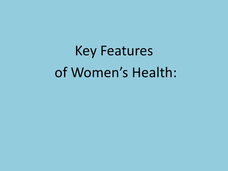 Key Features of Women’s Health:
