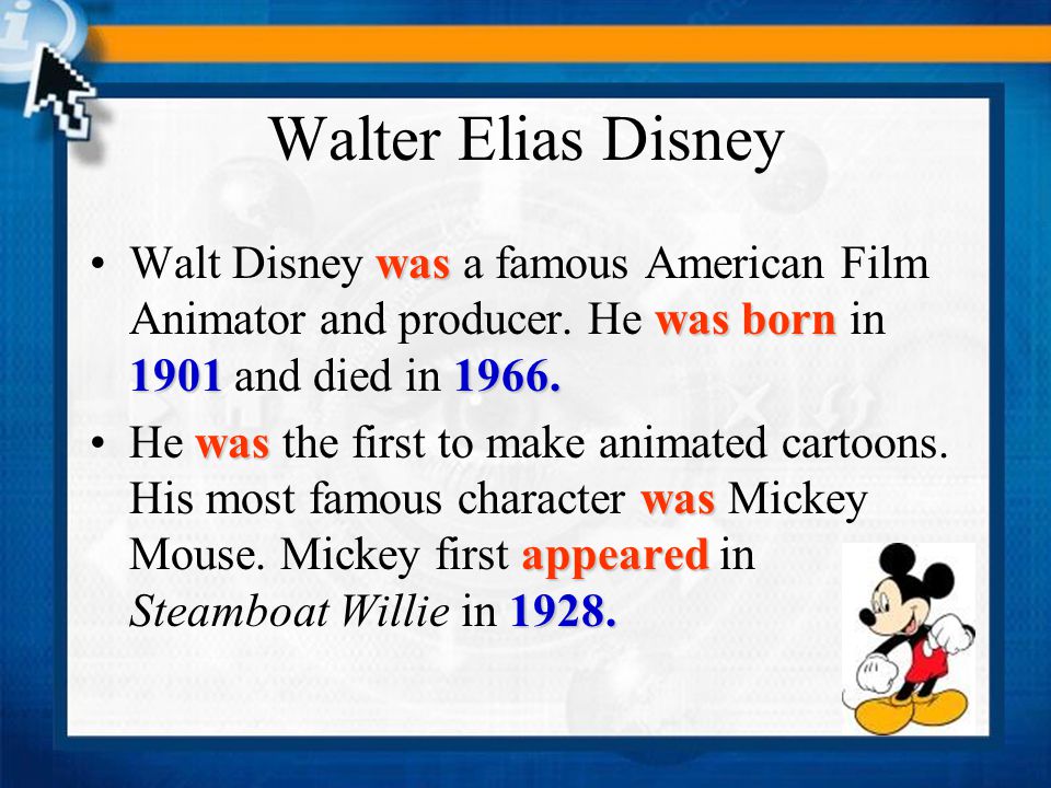 They all have something in common... They were created by the same man: Walt Disney (1901 – 1966 )
