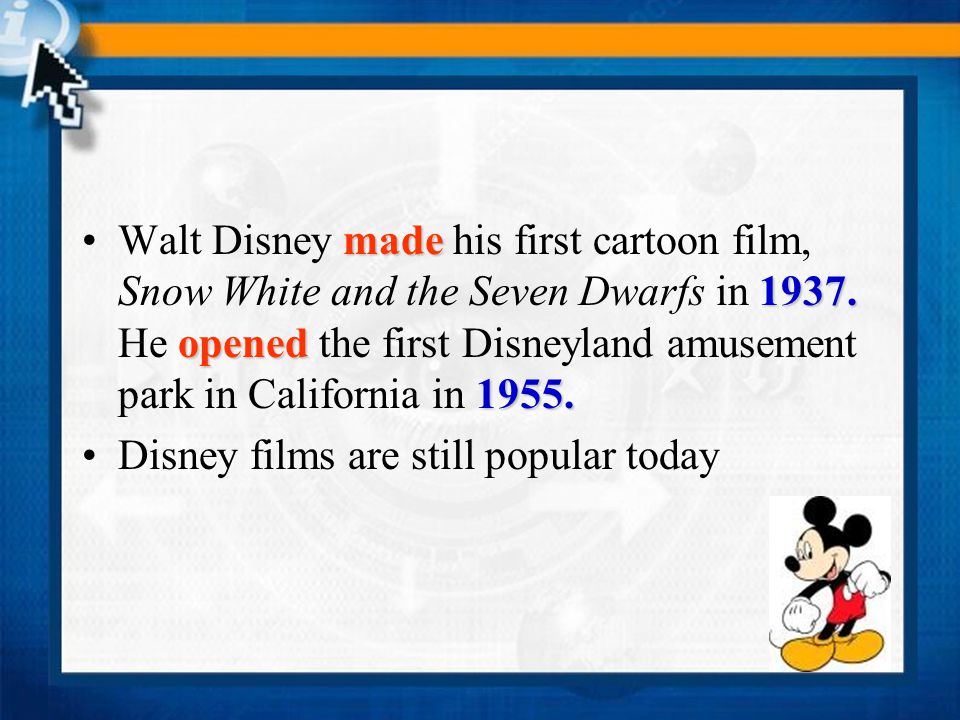 Walter Elias Disney was was born Walt Disney was a famous American Film Animator and producer.