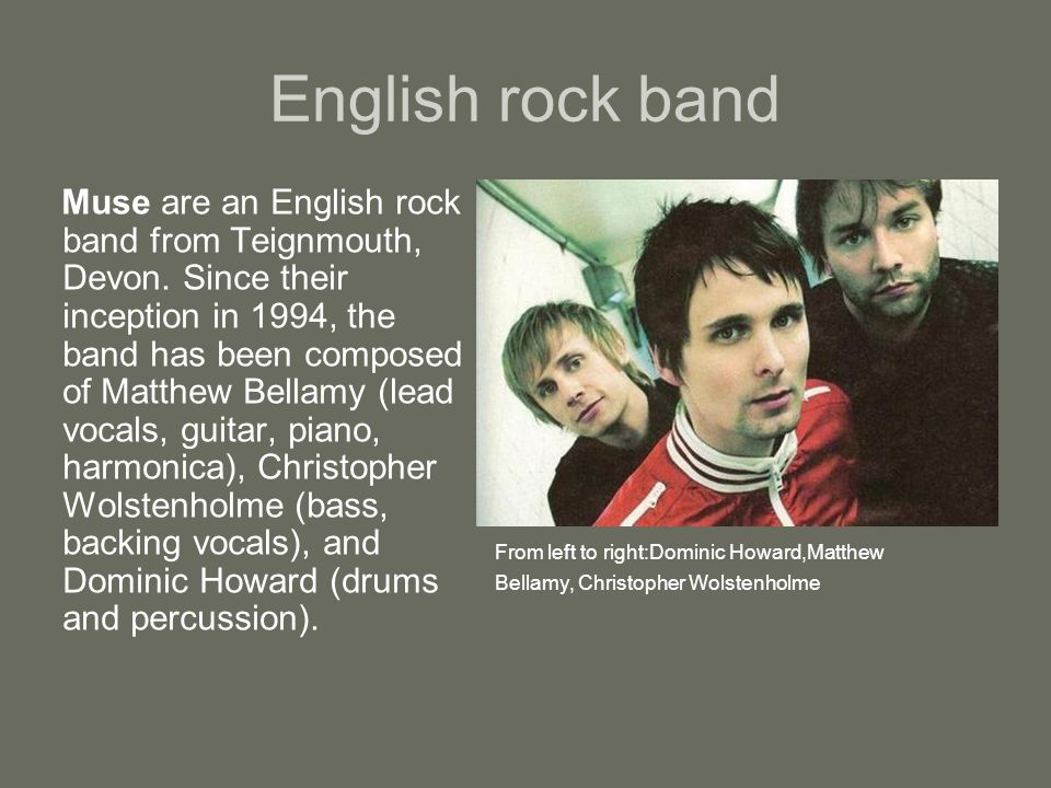 English rock band Muse are an English rock band from Teignmouth, Devon.