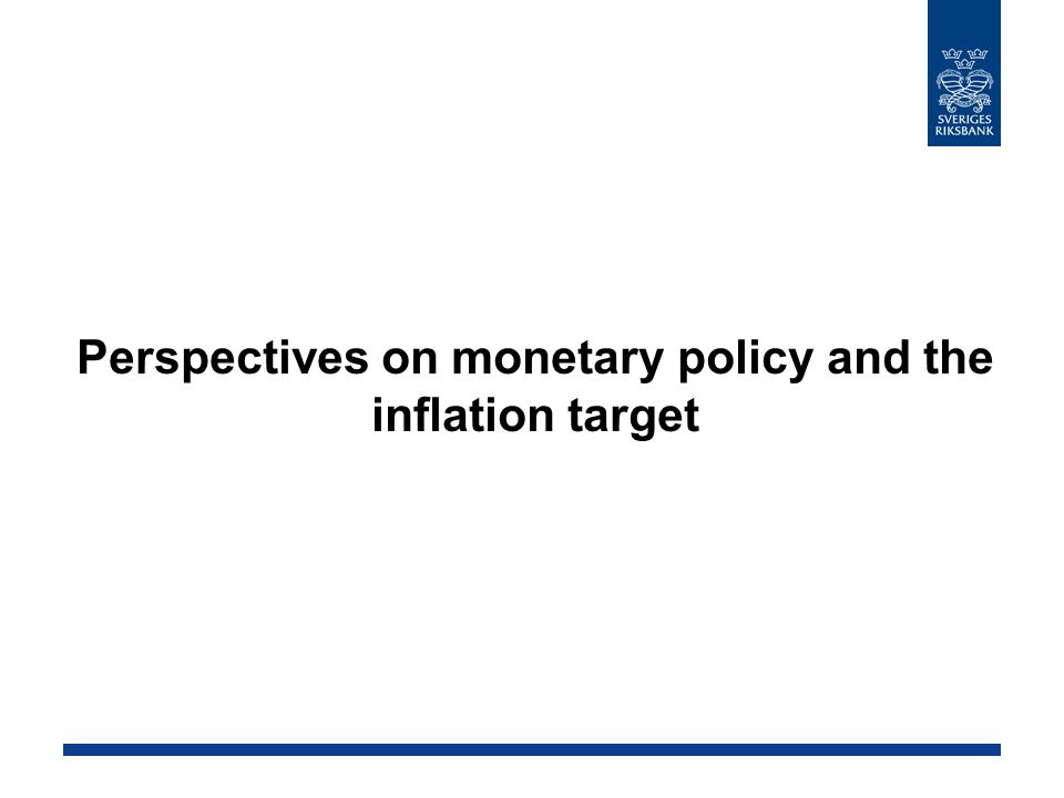 Perspectives on monetary policy and the inflation target
