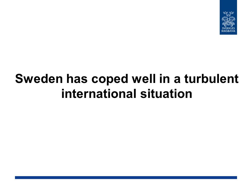 Sweden has coped well in a turbulent international situation