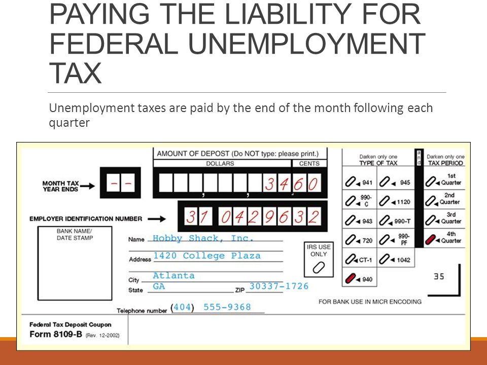 PAYING THE LIABILITY FOR FEDERAL UNEMPLOYMENT TAX Unemployment taxes are paid by the end of the month following each quarter