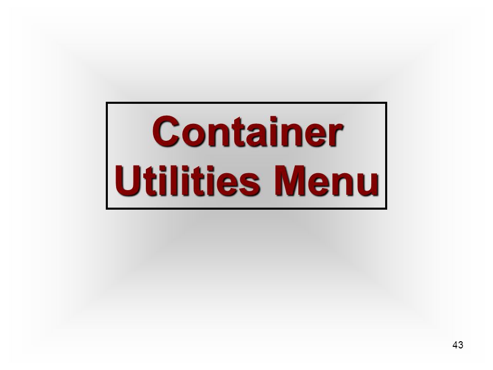 43 Container Utilities Menu