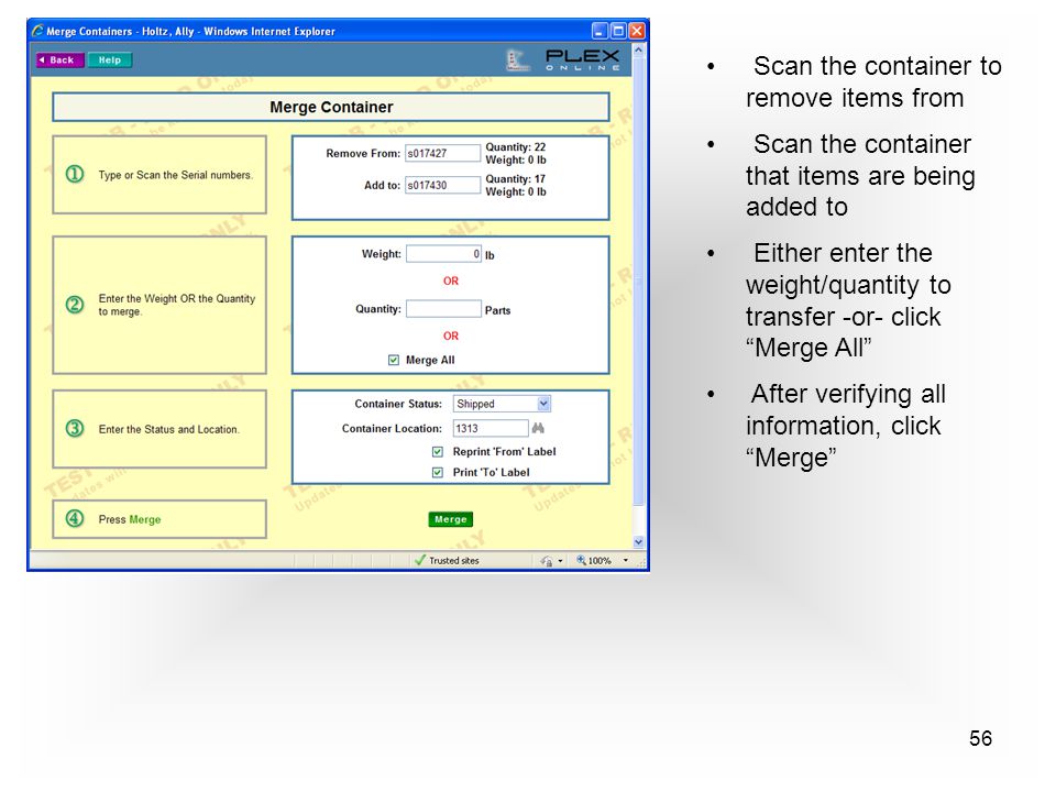 56 Scan the container to remove items from Scan the container that items are being added to Either enter the weight/quantity to transfer -or- click Merge All After verifying all information, click Merge