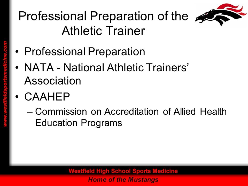 Professional Preparation of the Athletic Trainer Professional Preparation NATA - National Athletic Trainers’ Association CAAHEP –Commission on Accreditation of Allied Health Education Programs