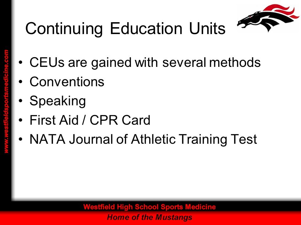 Continuing Education Units CEUs are gained with several methods Conventions Speaking First Aid / CPR Card NATA Journal of Athletic Training Test