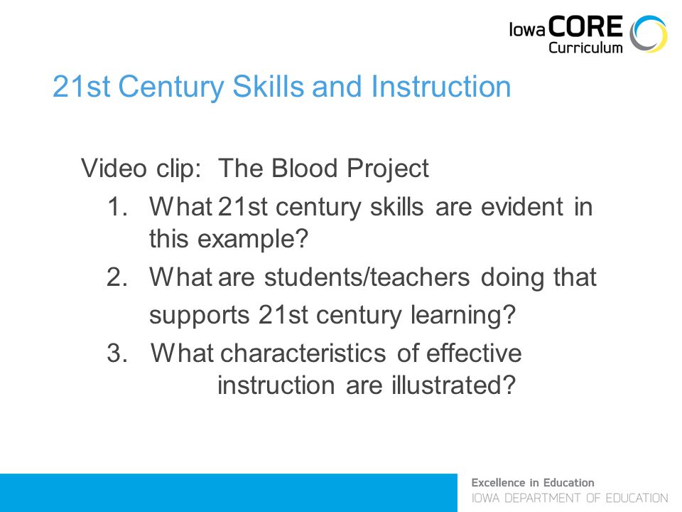 21st Century Skills and Instruction Video clip: The Blood Project 1.What 21st century skills are evident in this example.