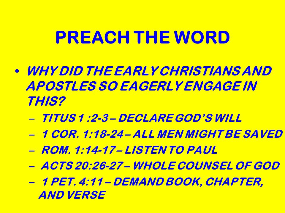 PREACH THE WORD WHY DID THE EARLY CHRISTIANS AND APOSTLES SO EAGERLY ENGAGE IN THIS.