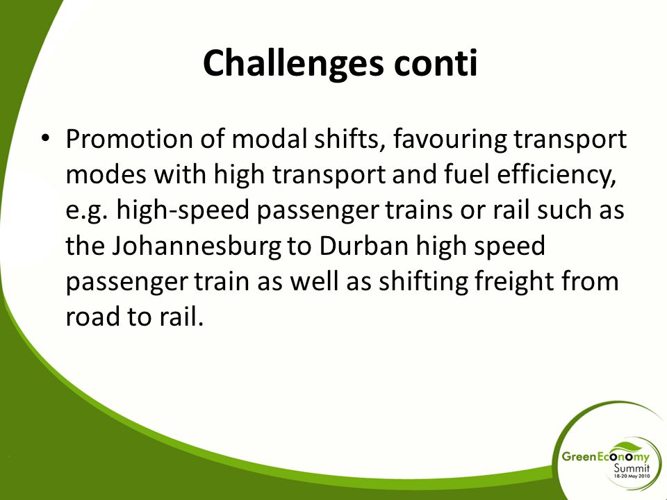 Challenges conti Promotion of modal shifts, favouring transport modes with high transport and fuel efficiency, e.g.