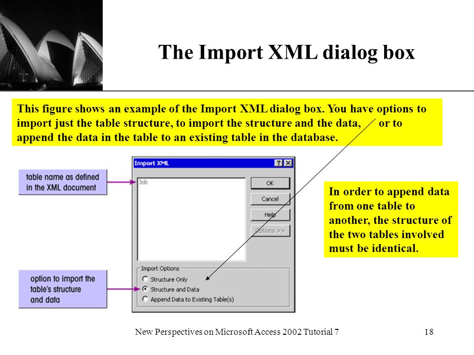 XP New Perspectives on Microsoft Access 2002 Tutorial 718 The Import XML dialog box This figure shows an example of the Import XML dialog box.