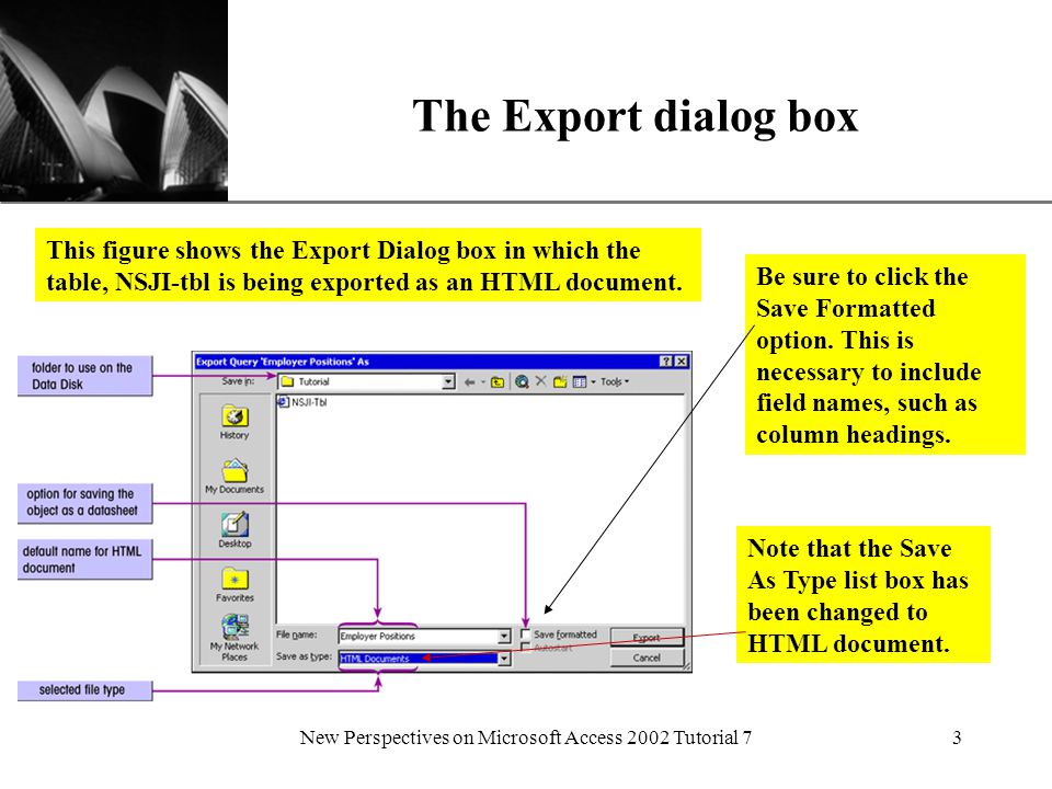 XP New Perspectives on Microsoft Access 2002 Tutorial 73 The Export dialog box This figure shows the Export Dialog box in which the table, NSJI-tbl is being exported as an HTML document.