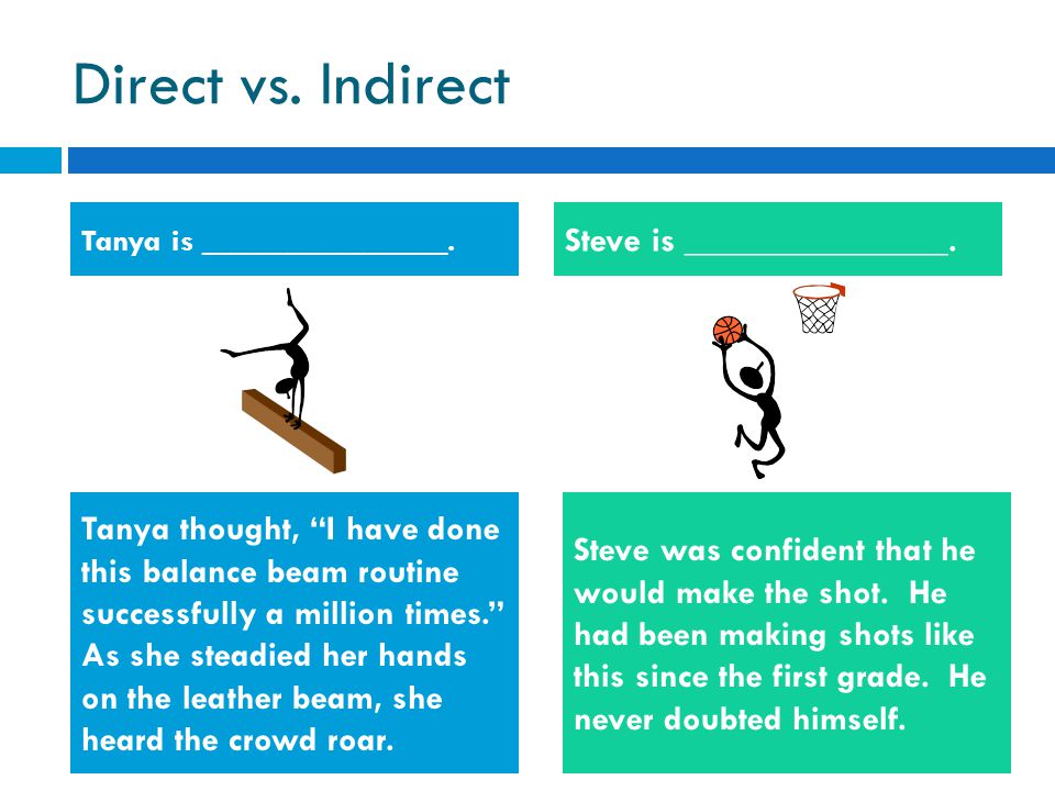Direct vs. Indirect Tanya is _______________. Steve is _______________.