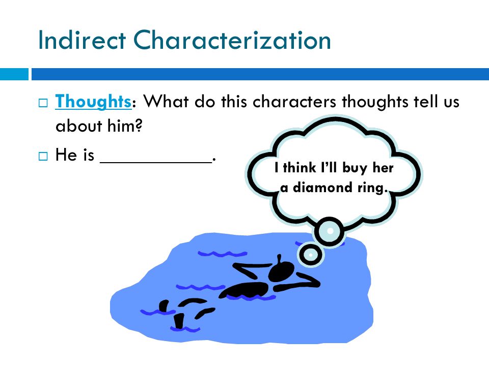 Indirect Characterization  Thoughts: What do this characters thoughts tell us about him.
