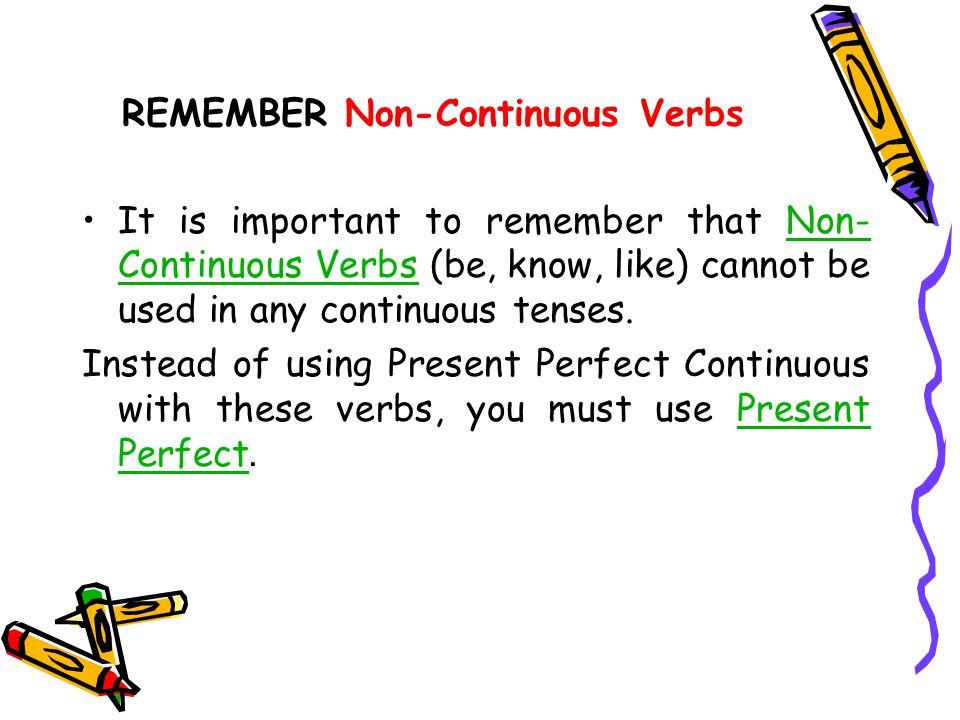 Non continuous verbs. Non present Continuous verbs. Non Continuous verbs список. Present perfect Continuous Stative verbs.