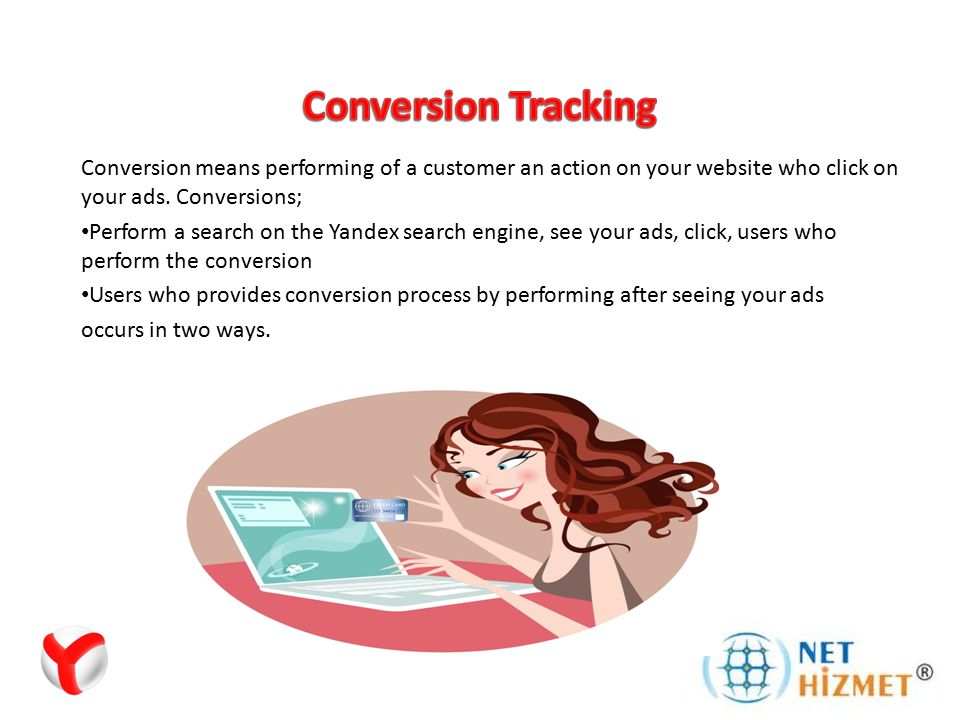 Conversion means performing of a customer an action on your website who click on your ads.