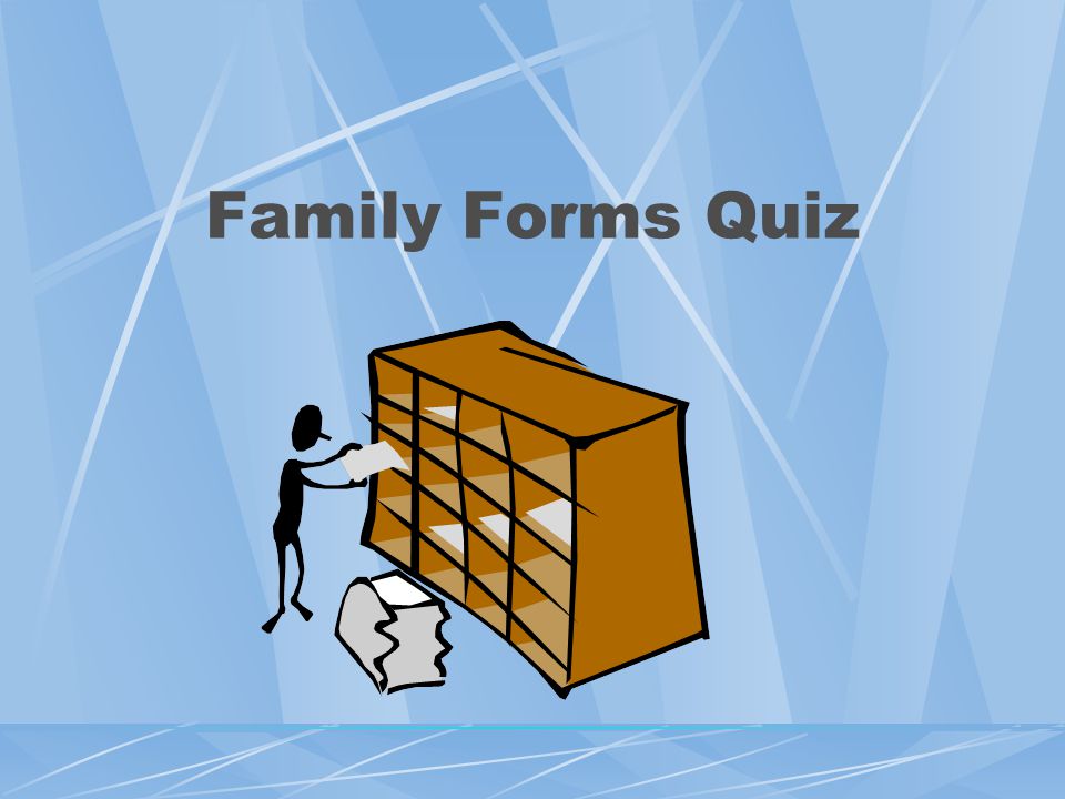 Family Forms Quiz