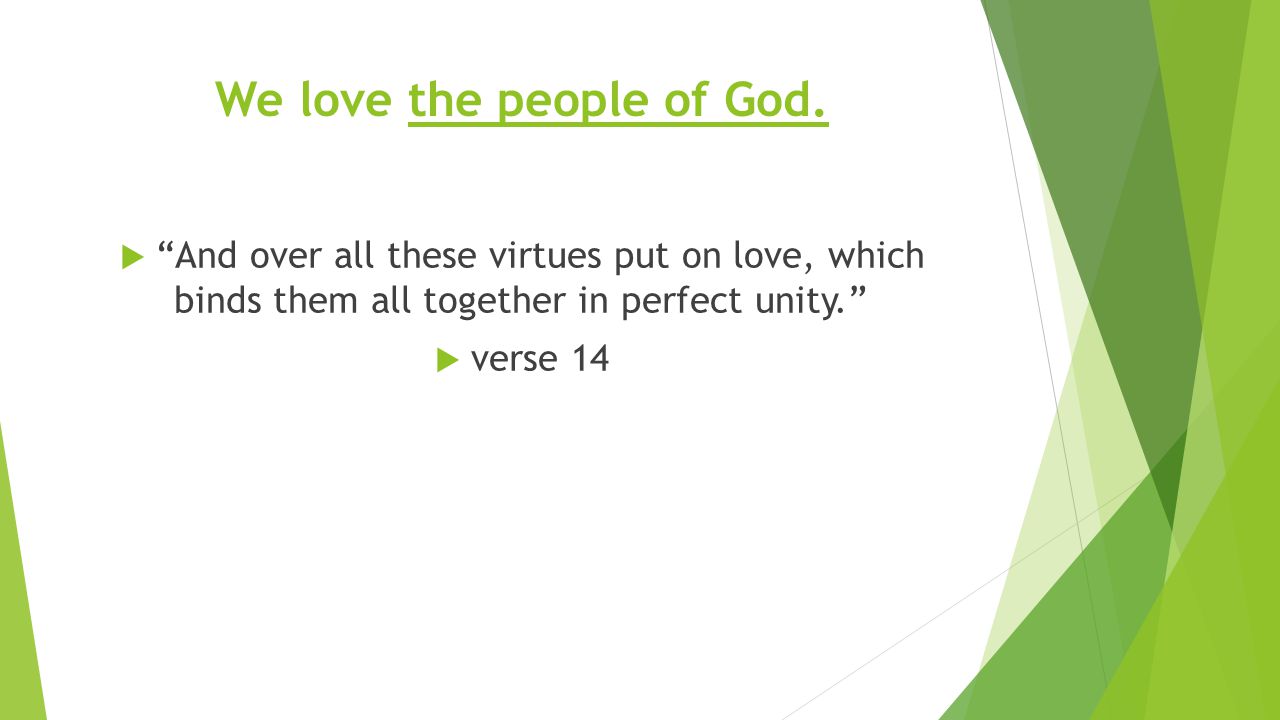We love the people of God.